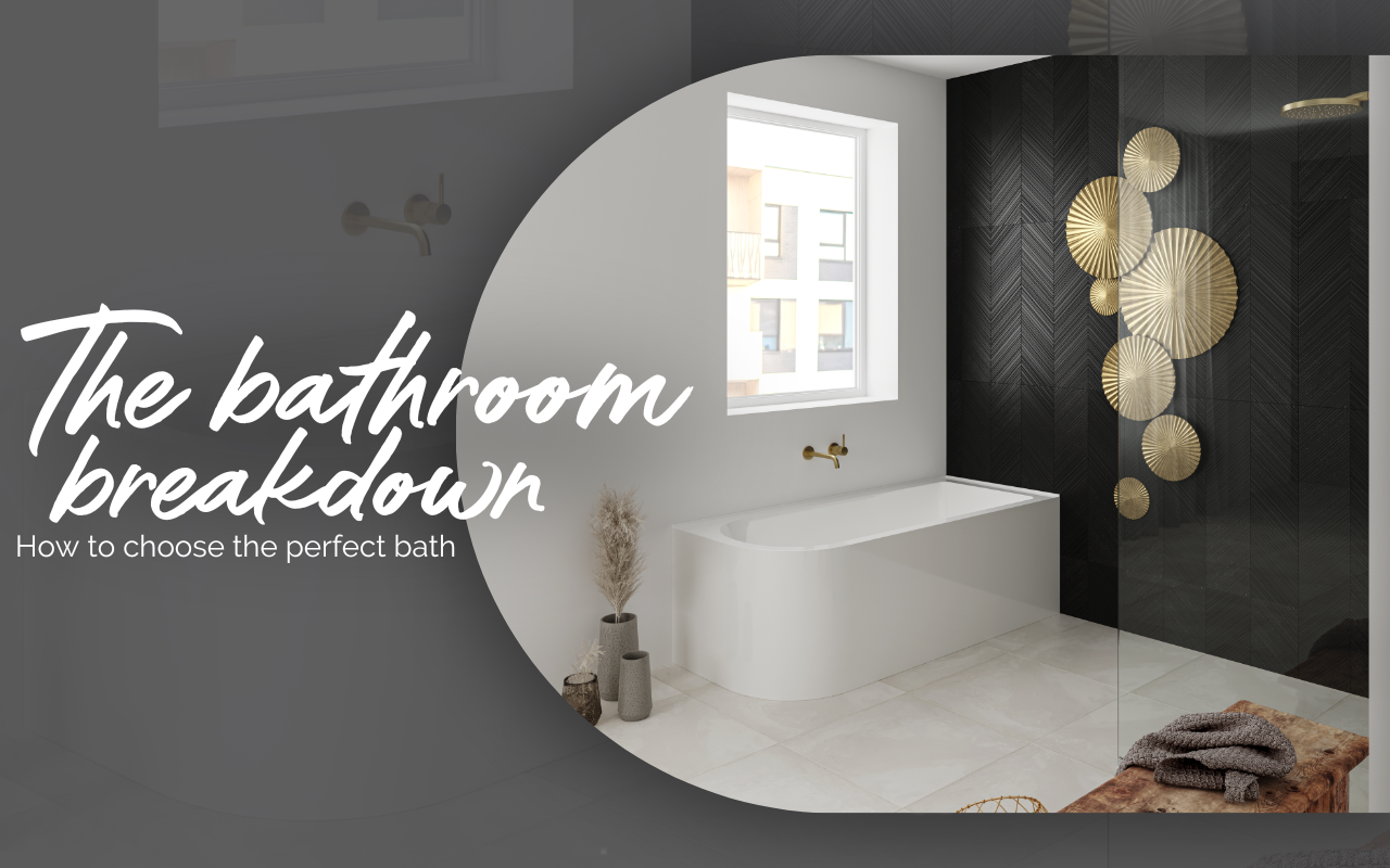 The Bathroom Breakdown: How to Choose the Perfect Bath