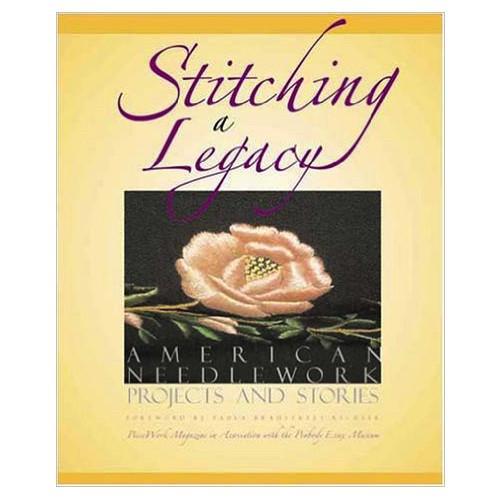 Interweave Press Stitching a Legacy : American Needlework Projects and Stories