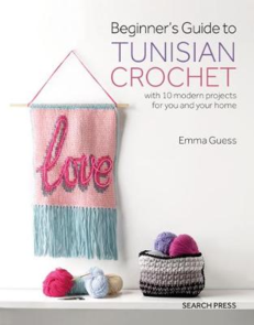 Search Press Beginner's Guide to Tunisian Crochet