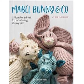 Search Press  Mabel Bunny & Co. : 15 Loveable Animals to Crochet Using Chunky Yarn