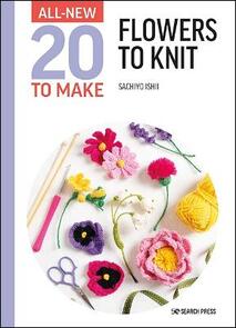 Search Press All-New Twenty to Make: Flowers to Knit