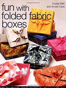 C&T Publishing  Fun with Folded Fabric Boxes