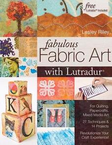 C&T Publishing  Fabulous Fabric Art with Lutradur