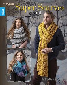 Leisure Arts Super Scarves To Knit