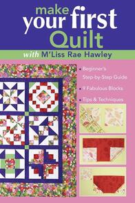 C&T Publishing  Make Your First Quilt
