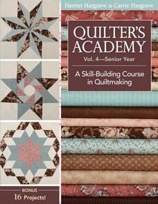 C&T Publishing Quilter's Academy Vol. 4 - Senior Year