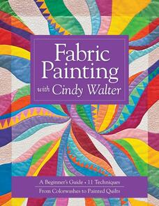 C&T Publishing  Fabric Painting with Cindy Walter