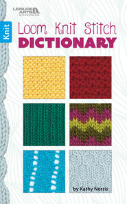 Leisure Arts  Loom Knit Stitch Dictionary Book