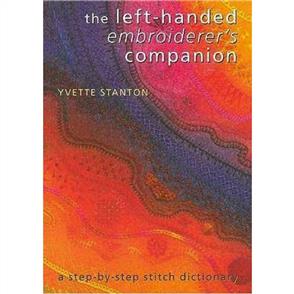 Yvette Stanton The Left-Handed Embroiderer's Companion: A Step-by-Step Stitch Dictionary