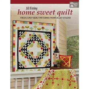 Martingale Home Sweet Quilt : Fresh, Easy Quilt Patterns from Jillily Studio