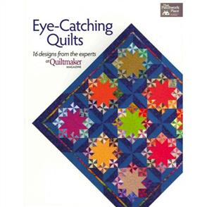 That Patchwork Place  Eye-catching Quilts : 16 Designs from the Experts at Quiltmaker Magazine
