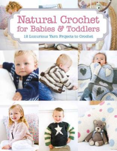 Guild of Master Craftsman Publications Ltd Natural Crochet for Babies & Toddlers