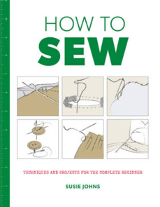 Taunton Press How To Sew: Techniques & Projects for the Complete Beginner