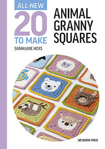 Search Press 20 To Make: Animal Granny Squares - Sarah Jane Hick