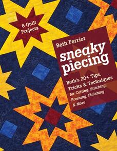 C&T Publishing Sneaky Piecing: Beth’s 20+ Tips, Tricks & Techniques