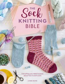 DAVID & CHARLES  The Sock Knitting Bible - Lynne Rowe