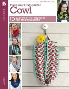 Leisure Arts Make Your 1St: Crochet Cowls