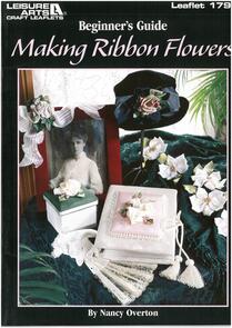 Leisure Arts  Beginners Guide: Making Ribbon Flowers