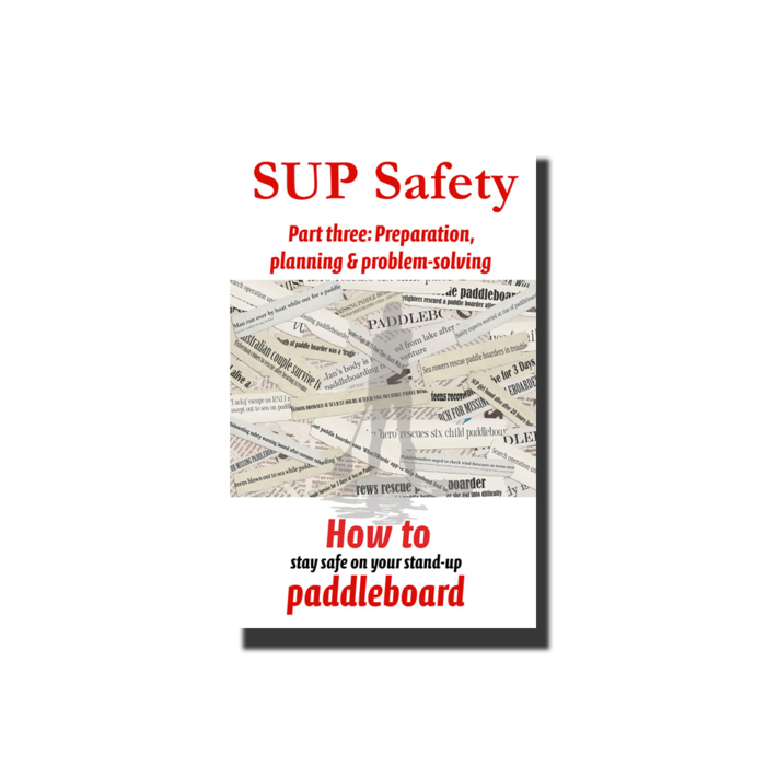 SUP Safety Part Three: Preparation, Planning & Problem Solving